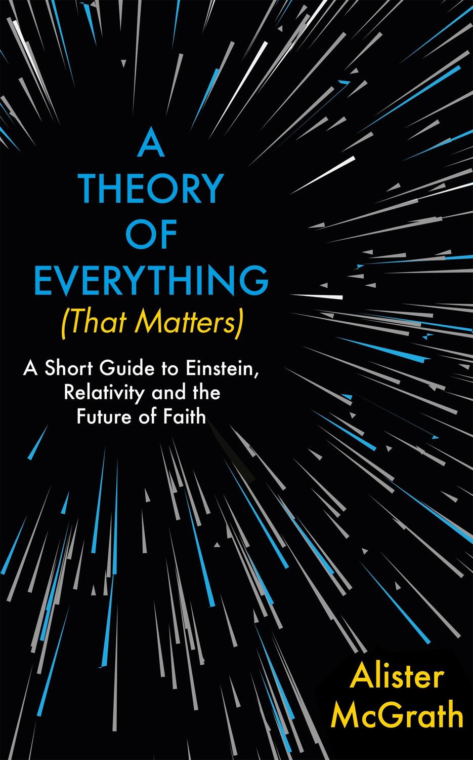 Cover: 9781529377958 | A Theory of Everything (That Matters) | Alister E McGrath | Buch