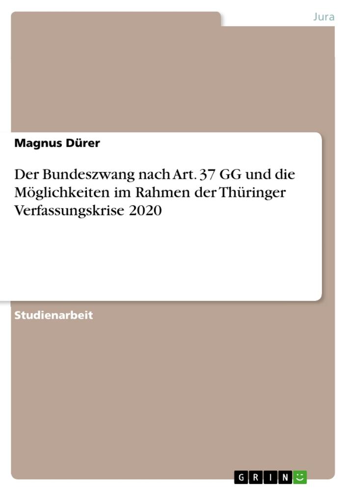 Cover: 9783346846006 | Der Bundeszwang nach Art. 37 GG und die Möglichkeiten im Rahmen der...