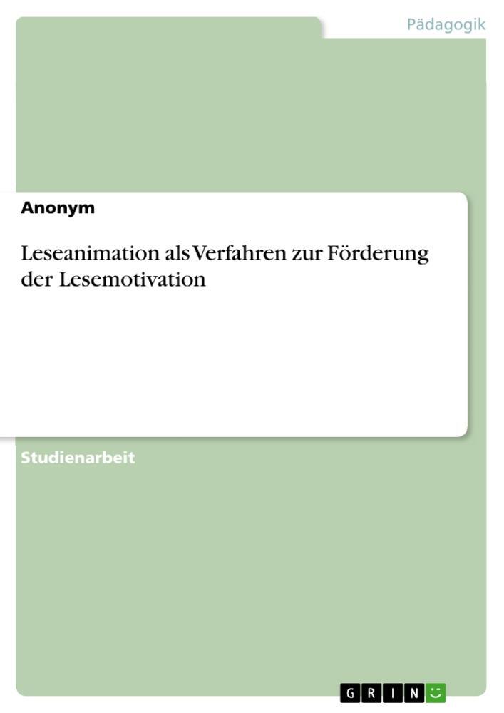 Cover: 9783346480613 | Leseanimation als Verfahren zur Förderung der Lesemotivation | Buch