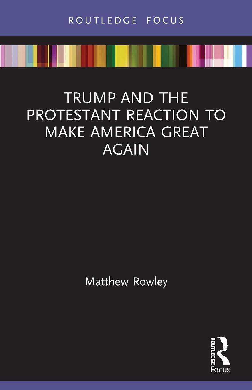 Cover: 9780367676858 | Trump and the Protestant Reaction to Make America Great Again | Rowley