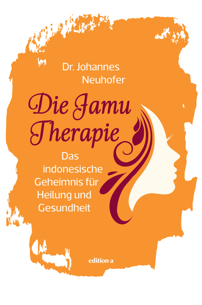 Cover: 9783990012918 | Die Jamu-Therapie | Johannes Neuhofer | Buch | 192 S. | Deutsch | 2018