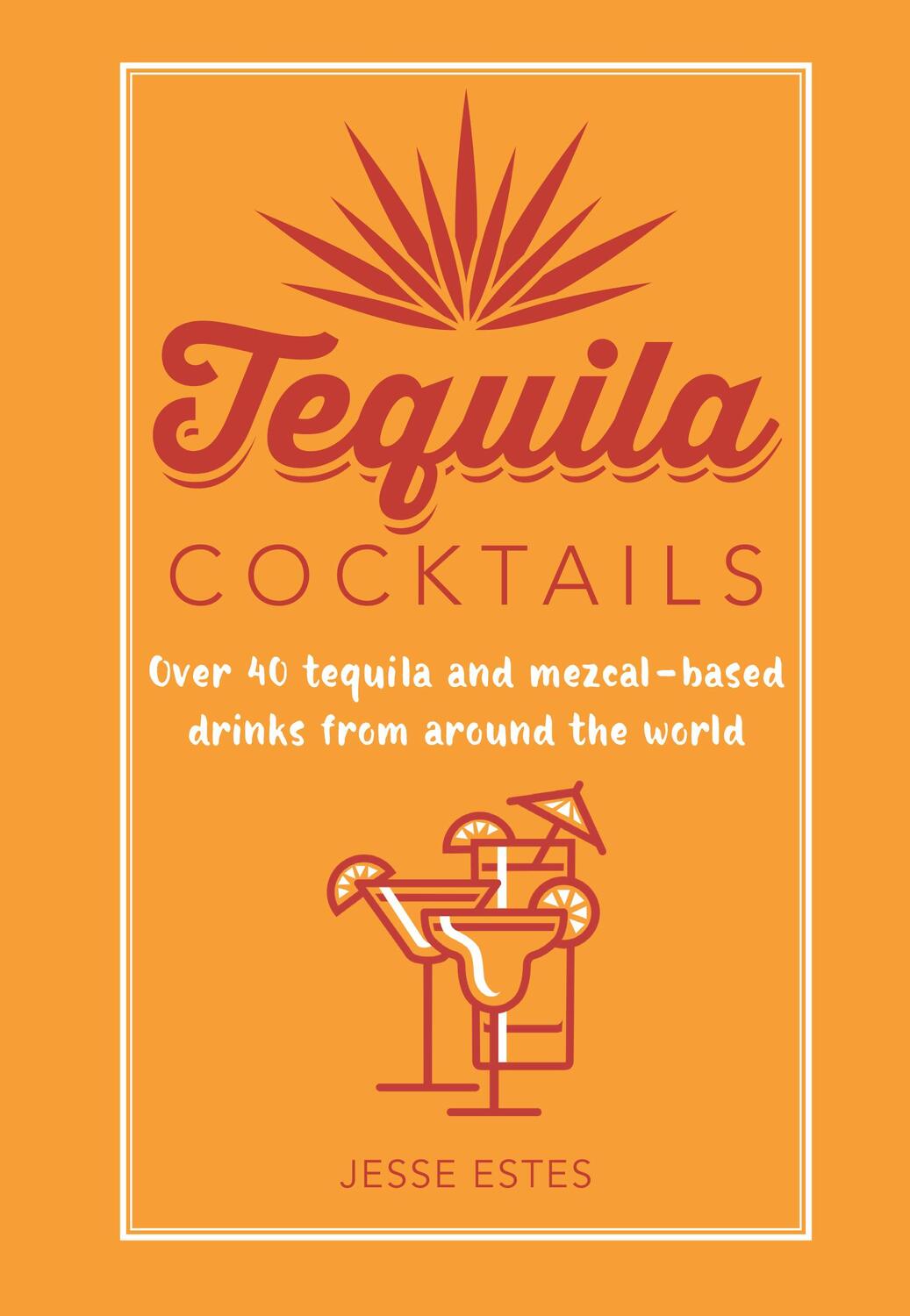 Cover: 9781788795050 | Tequila Cocktails | Jesse Estes | Buch | Gebunden | Englisch | 2023