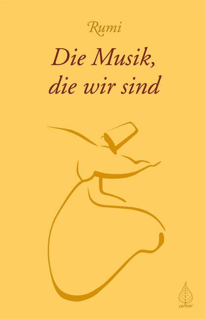 Cover: 9783936855869 | Die Musik, die wir sind | Rumi | Taschenbuch | 91 S. | Deutsch | 2008