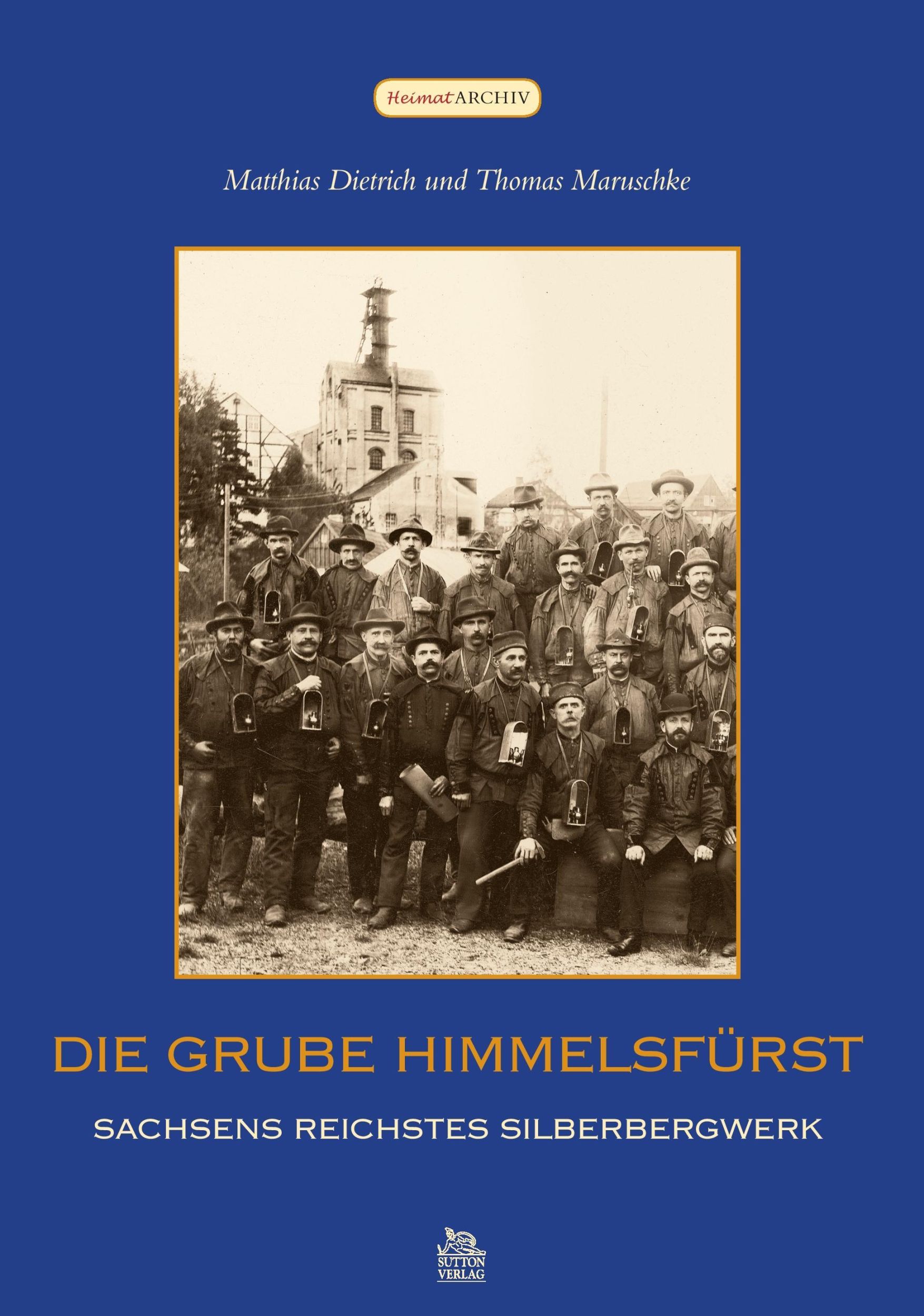 Cover: 9783866804951 | Die Grube Himmelsfürst | Sachsens reichstes Silberbergwerk | Maruschke