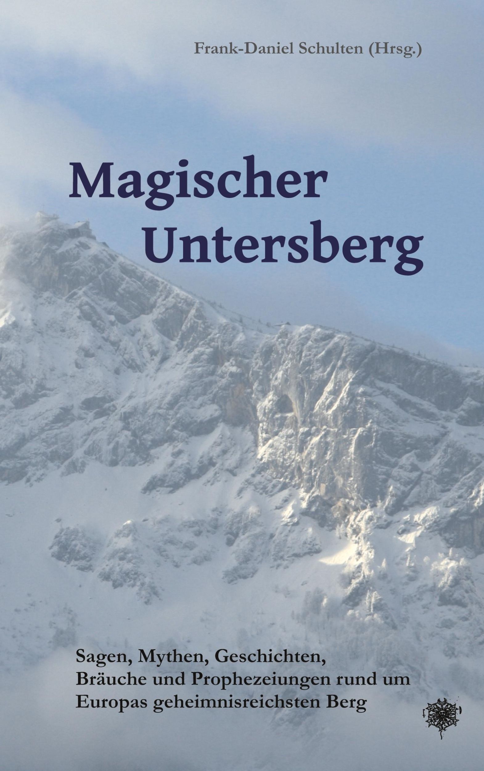 Cover: 9783932961854 | Magischer Untersberg | Frank-Daniel Schulten | Taschenbuch | Deutsch