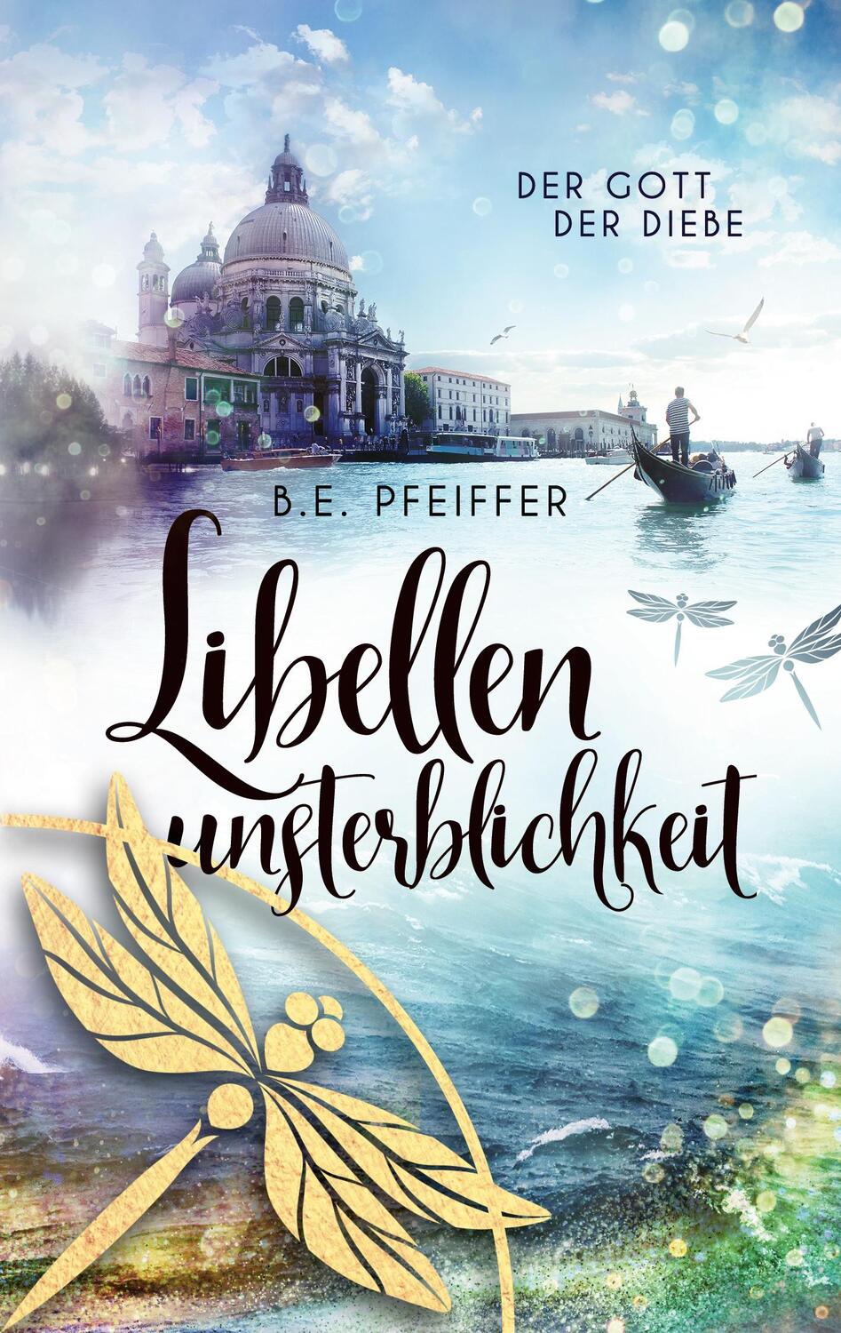 Cover: 9783751954662 | Libellenunsterblichkeit | Der Gott der Diebe Band 2 | B.E. Pfeiffer