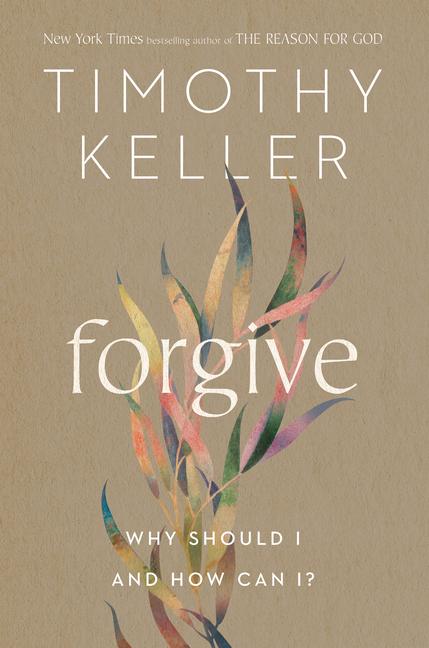 Cover: 9780525560746 | Forgive | Why Should I and How Can I? | Timothy Keller | Buch | 2022