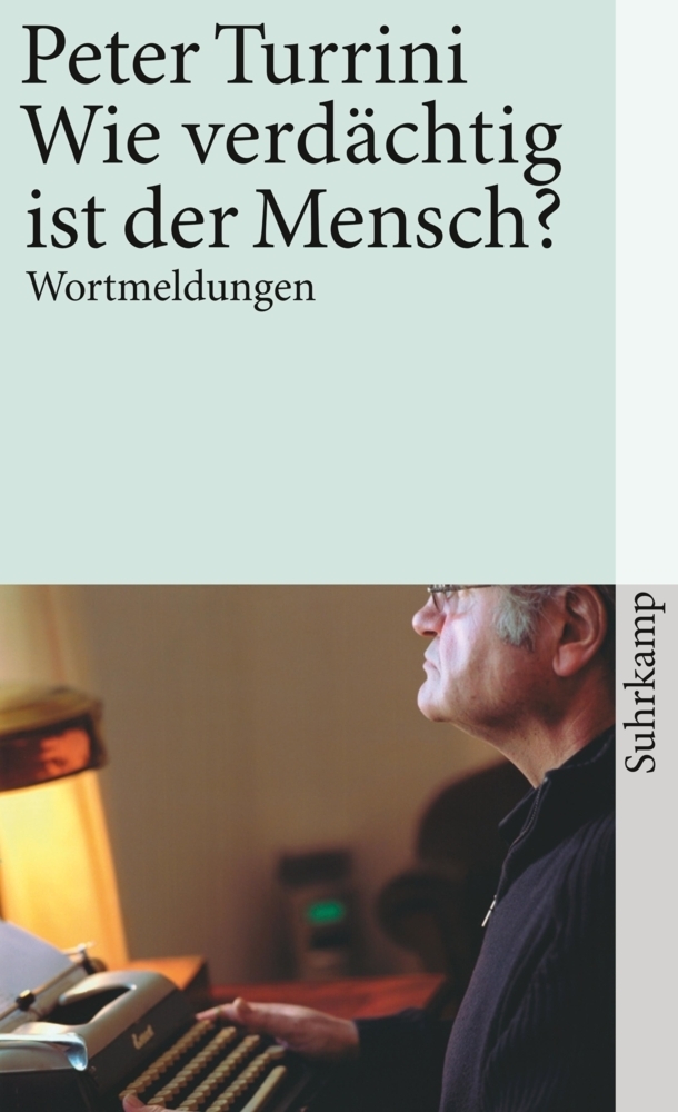 Cover: 9783518461815 | Wie verdächtig ist der Mensch? | Wortmeldungen | Peter Turrini | Buch