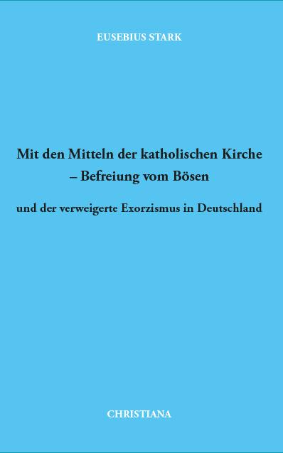 Cover: 9783717113126 | Mit den Mitteln der katholischen Kirche - Befreiung vom Bösen | Stark