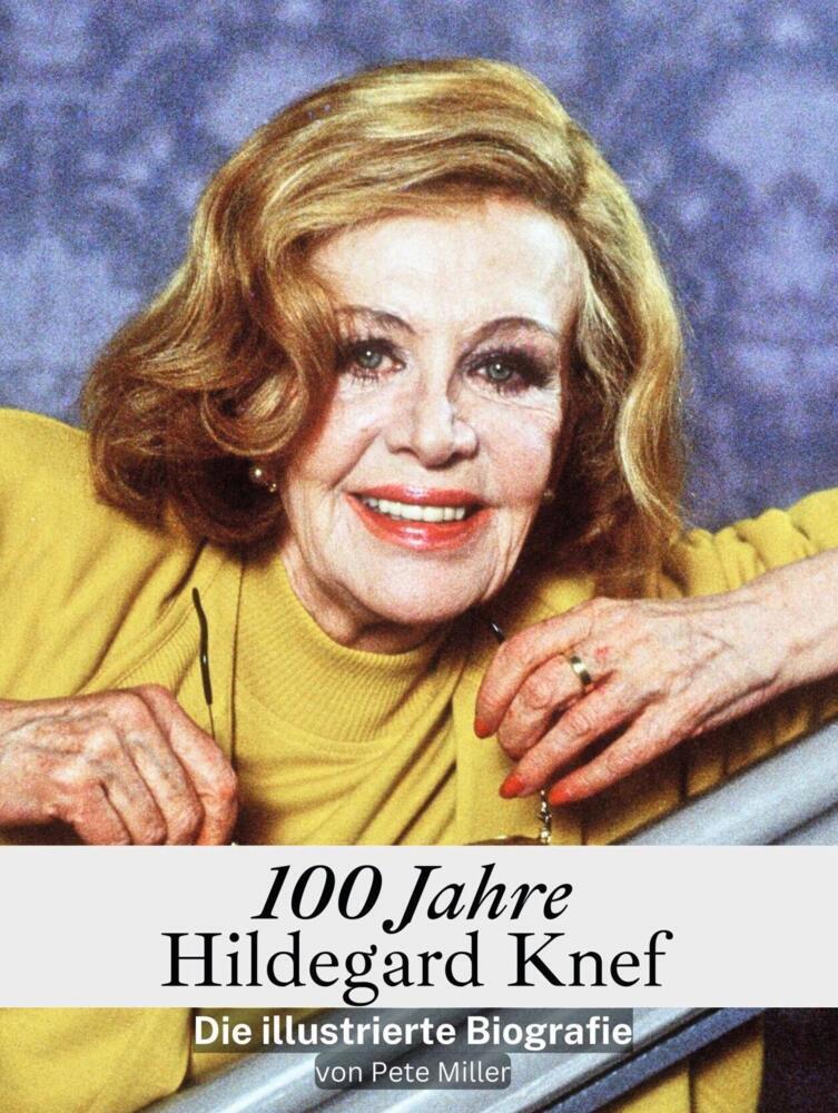 Cover: 9783759134677 | 100 Jahre Hildegard Knef | Die illustrierte Biografie | Pete Miller