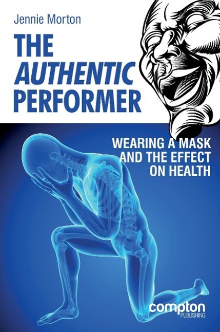 Cover: 9781909082472 | The Authentic Performer | Wearing a Mask and the Effect on Health