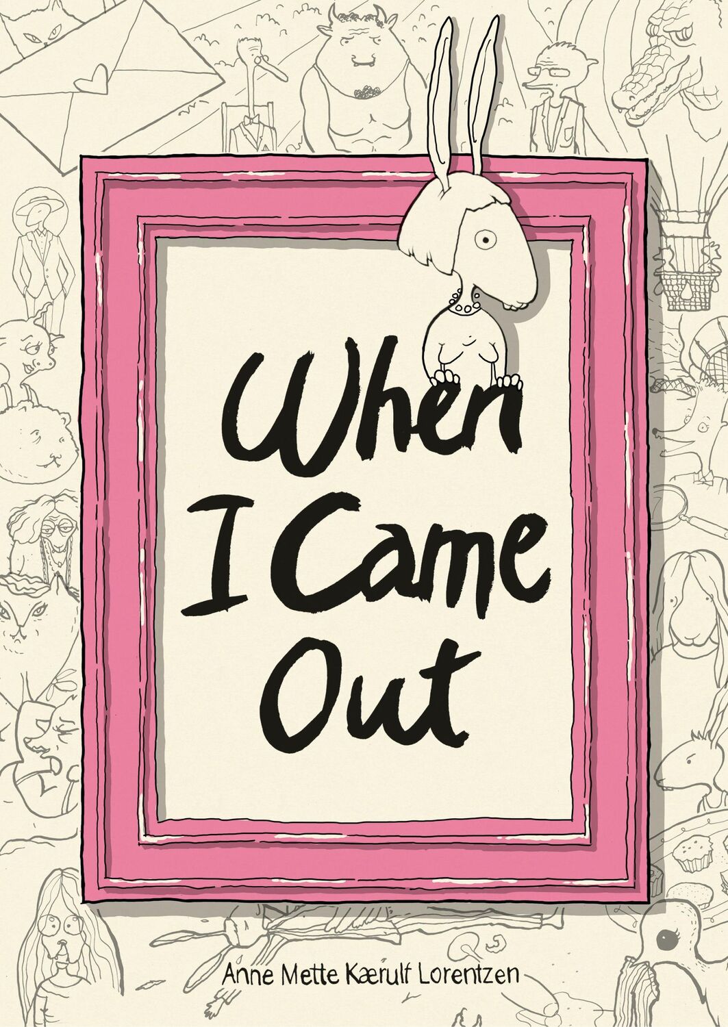 Cover: 9781910593912 | When I Came Out | Anne Mette Kaerulf Lorentzen | Taschenbuch | 144 S.