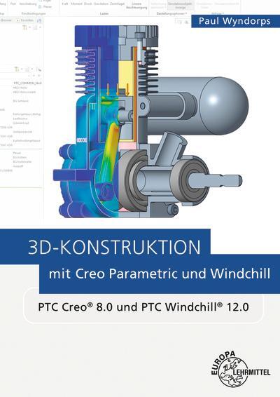 Cover: 9783808589571 | 3D-Konstruktion mit Creo Parametric und Windchill | PTC Creo 8 | Buch