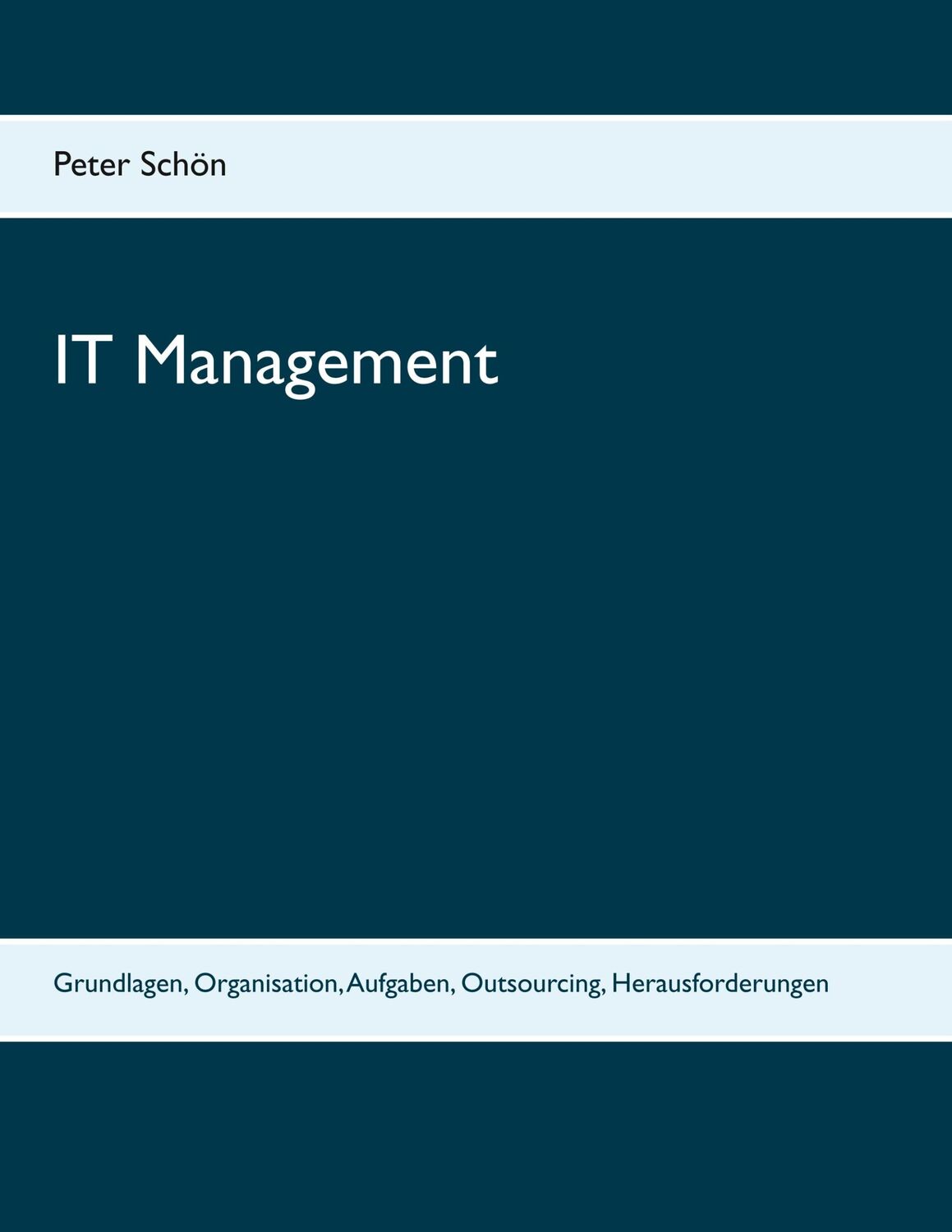 Cover: 9783749448791 | IT Management | Peter Schön | Taschenbuch | Paperback | 236 S. | 2019