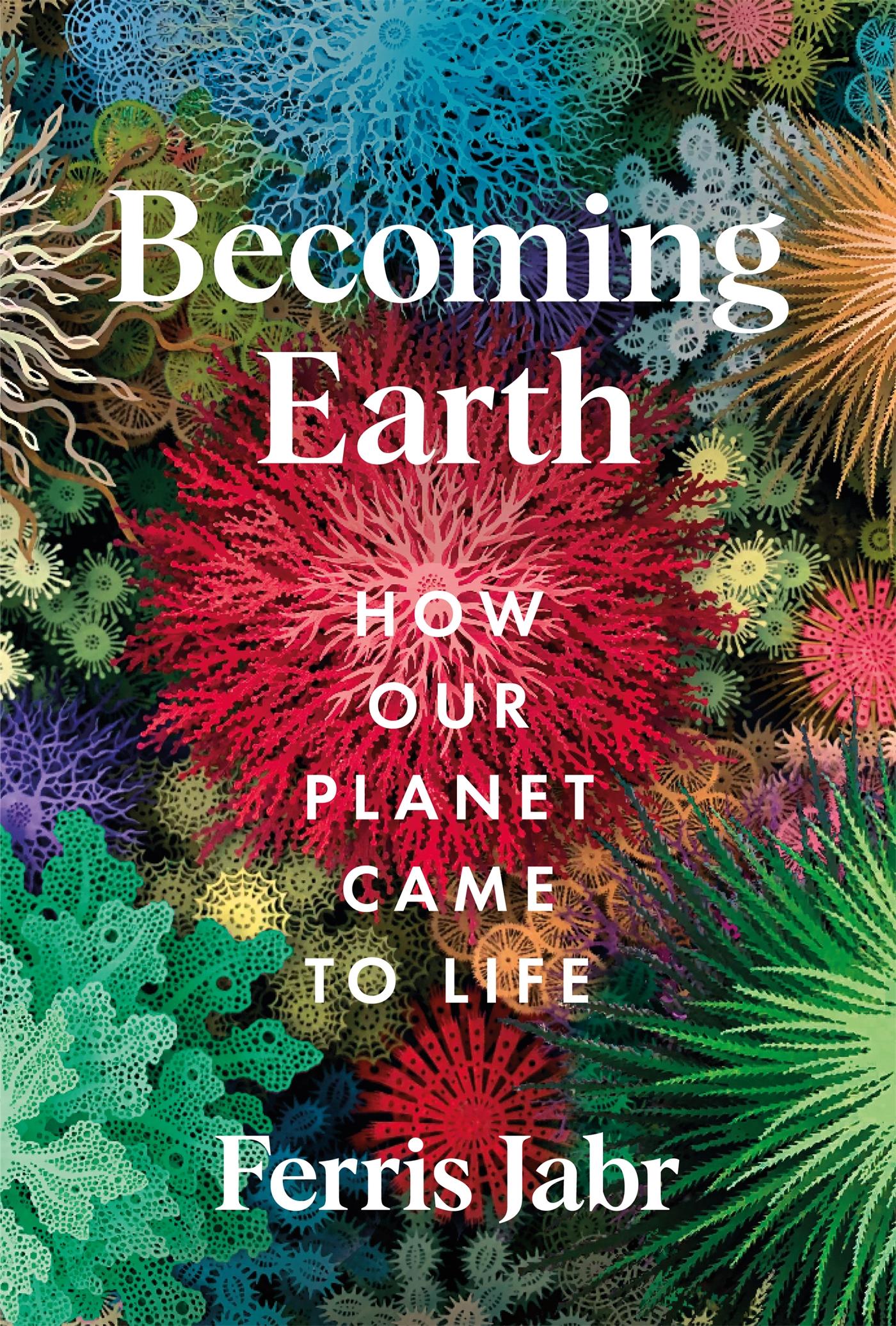 Cover: 9781529038156 | Becoming Earth | How Our Planet Came to Life | Ferris Jabr | Buch