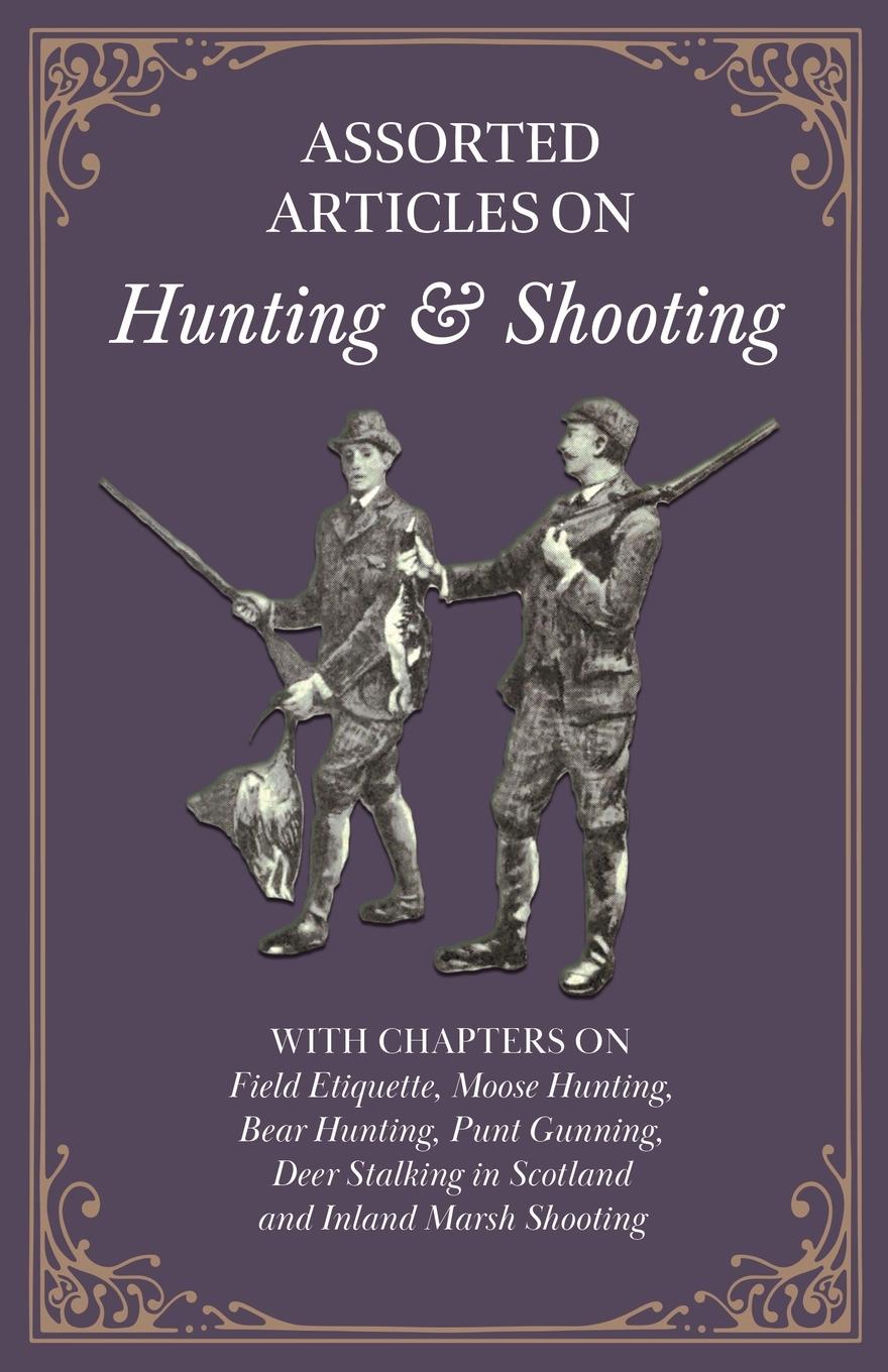 Cover: 9781447432616 | Assorted Articles on Hunting and Shooting - With Chapters on Field...