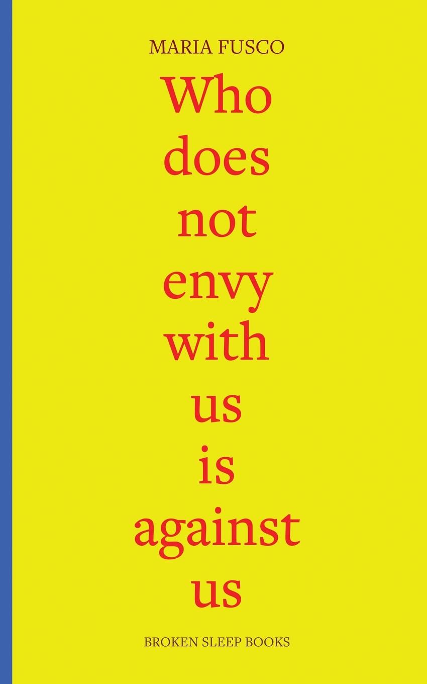 Cover: 9781915760869 | Who does not envy with us is against us | Maria Fusco | Taschenbuch