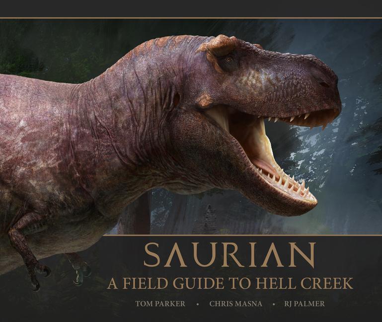 Cover: 9781789095050 | Saurian: A Field Guide to Hell Creek | Tom Parker | Buch | Gebunden