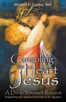 Cover: 9781596142220 | Consoling the Heart of Jesus: A Do-It-Yourself Retreat | Gaitley | N/A