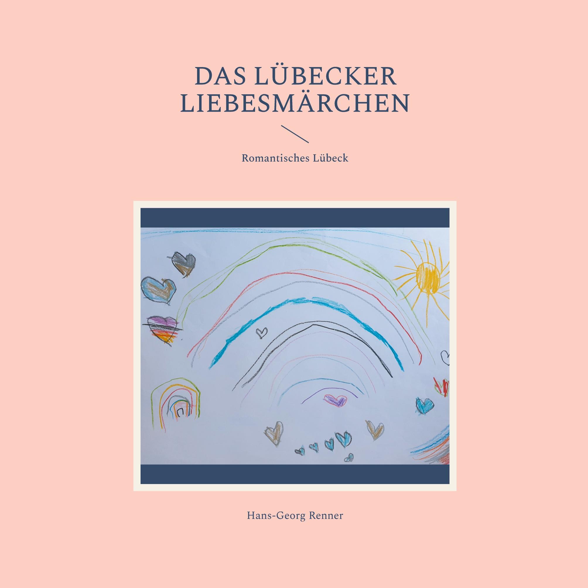 Cover: 9783759759498 | Das Lübecker Liebesmärchen | Romantisches Lübeck | Hans-Georg Renner