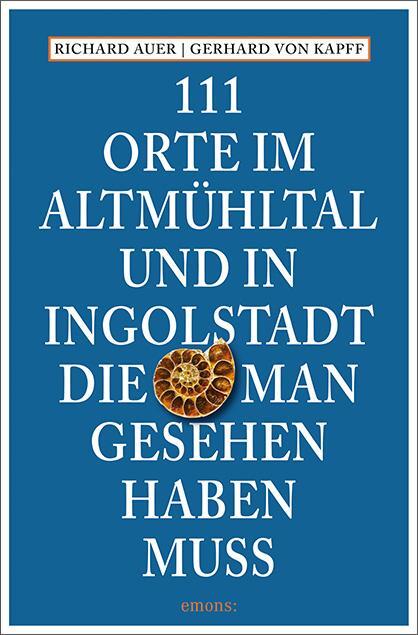 Cover: 9783740820473 | 111 Orte im Altmühltal und in Ingolstadt, die man gesehen haben muss