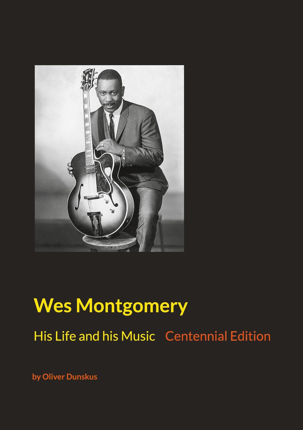 Cover: 9783732238804 | Wes Montgomery | His Life and his Music | Oliver Dunskus | Taschenbuch