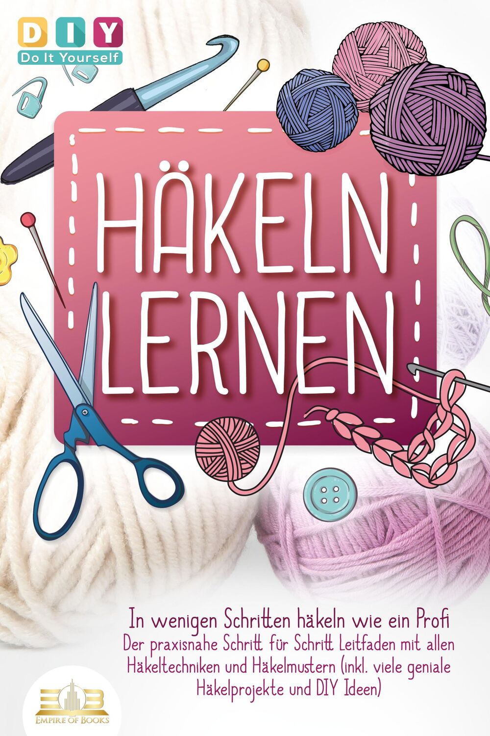 Cover: 9783989350373 | Häkeln lernen - In wenigen Schritten häkeln wie ein Profi: Der...