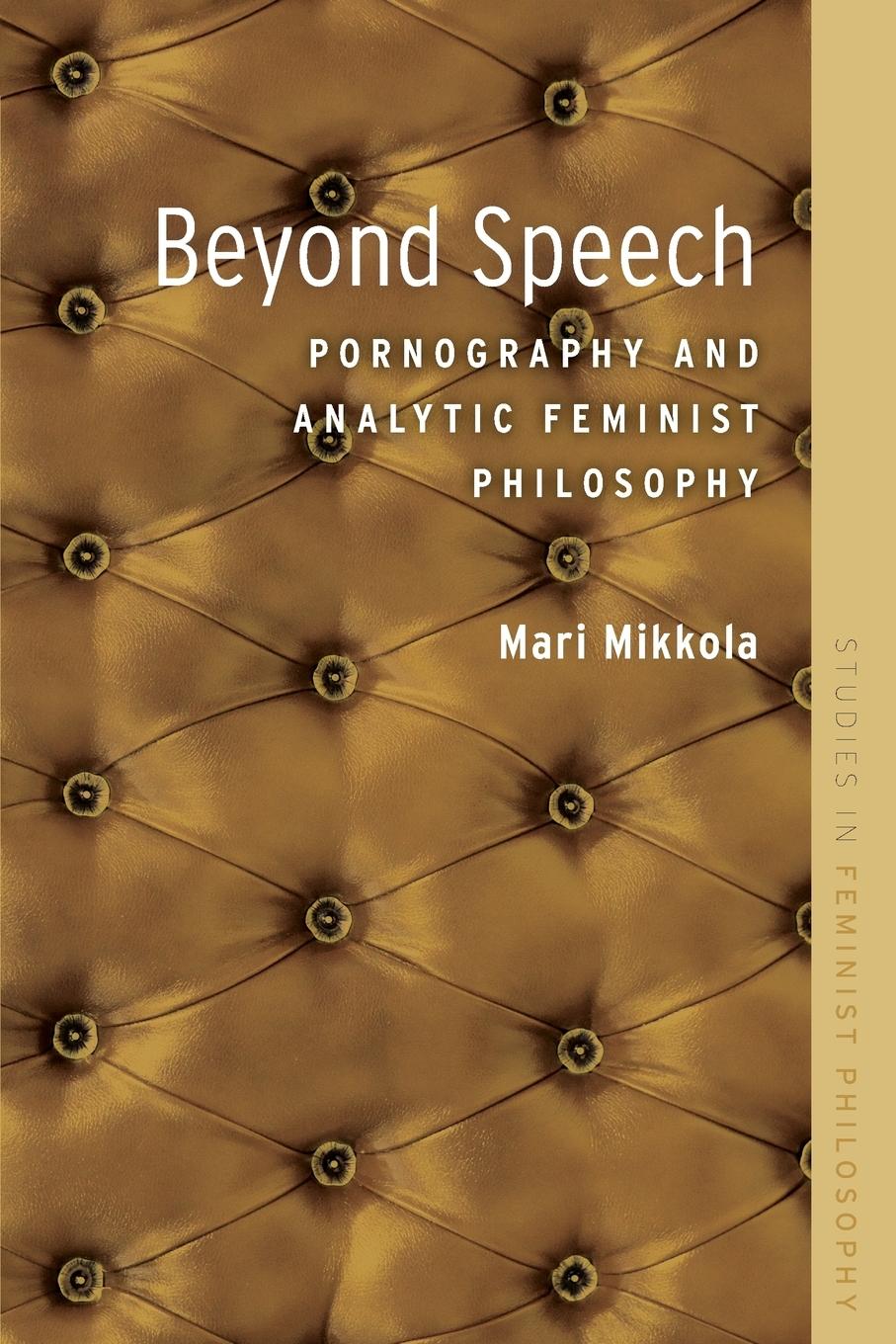 Cover: 9780190257903 | Beyond Speech | Pornography and Analytic Feminist Philosophy | Mikkola