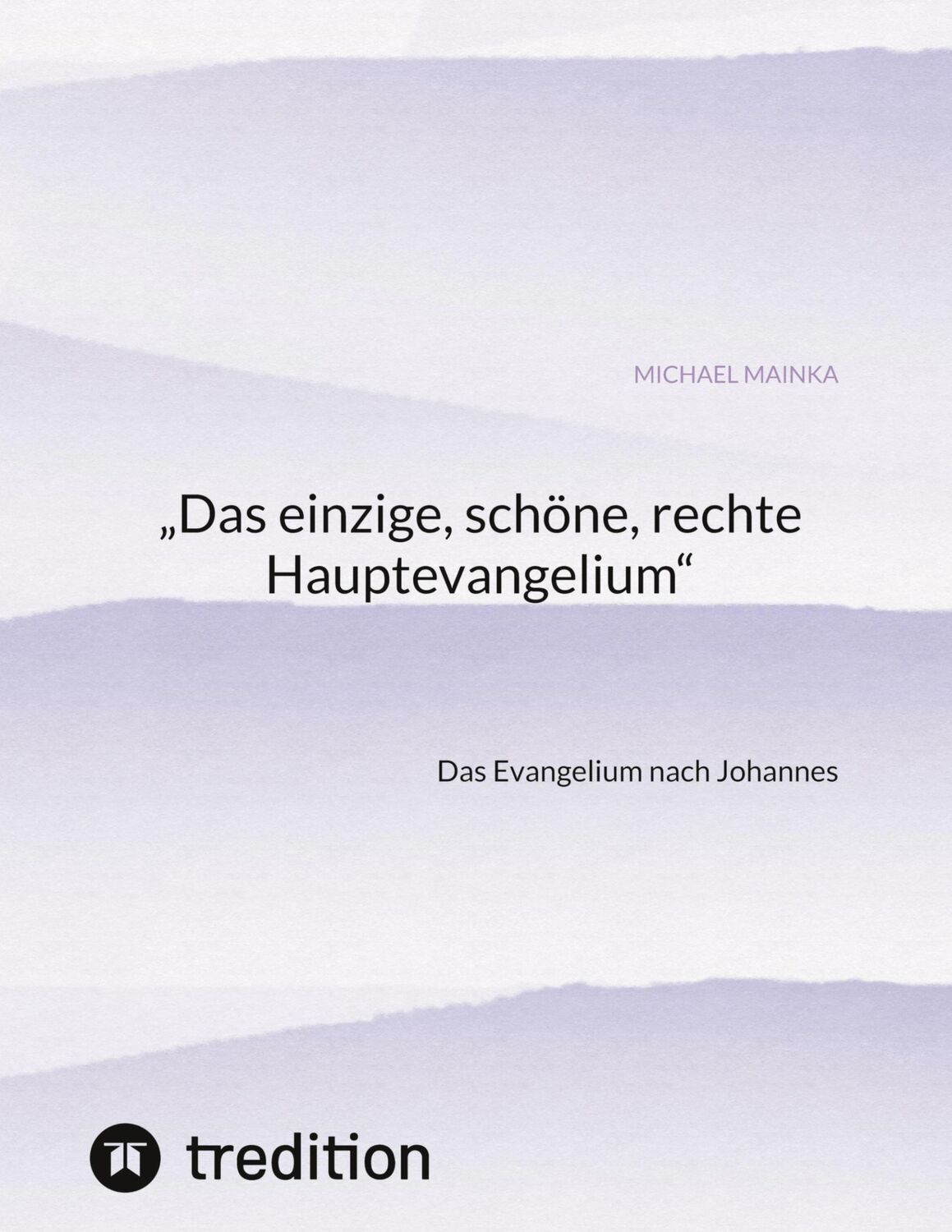 Cover: 9783384327871 | ¿Das einzige, schöne, rechte Hauptevangelium¿ | Michael Mainka | Buch