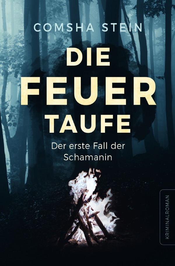 Cover: 9783754133705 | Die Feuertaufe | Der erste Fall der Schamanin | Comsha Stein | Buch