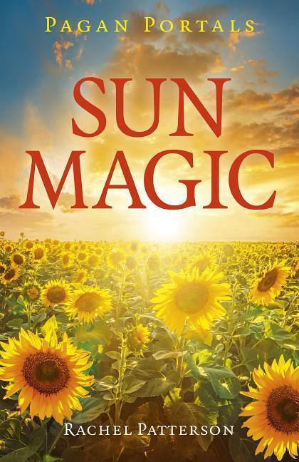 Cover: 9781789041019 | Pagan Portals - Sun Magic: How to Live in Harmony with the Solar Year