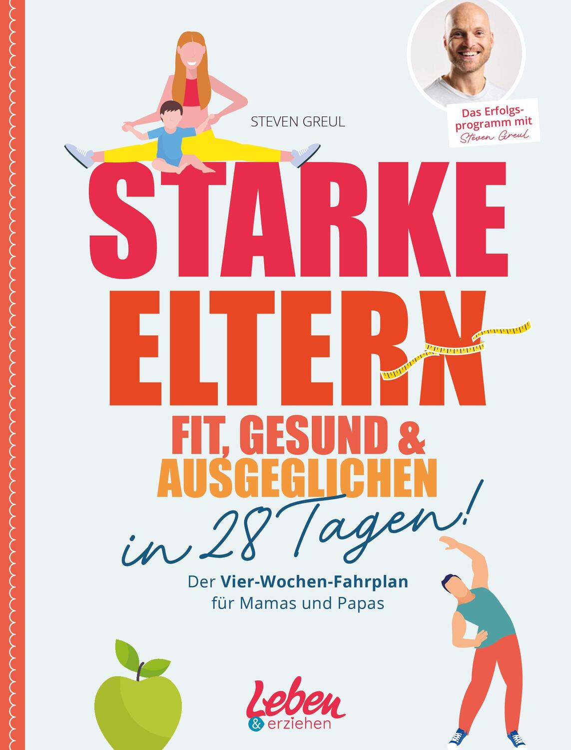 Cover: 9783982299242 | Starke Eltern | Fit, gesund &amp; ausgeglichen in 28 Tagen! | Steven Greul