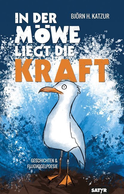 Cover: 9783947106431 | In der Möwe liegt die Kraft | Geschichten & Flugvogelpoesie | Katzur