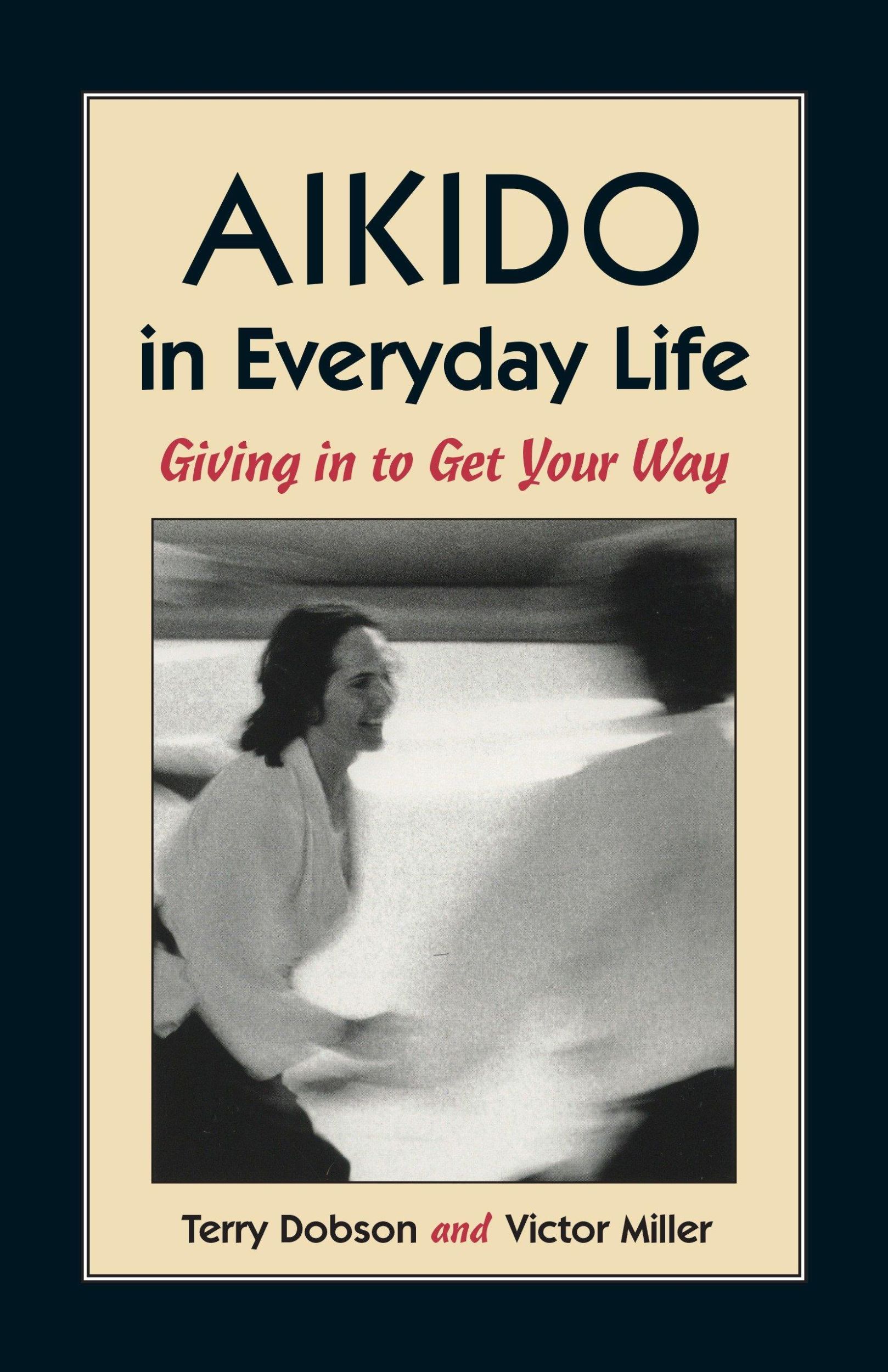 Cover: 9781556431517 | Aikido in Everyday Life: Giving in to Get Your Way | Dobson (u. a.)