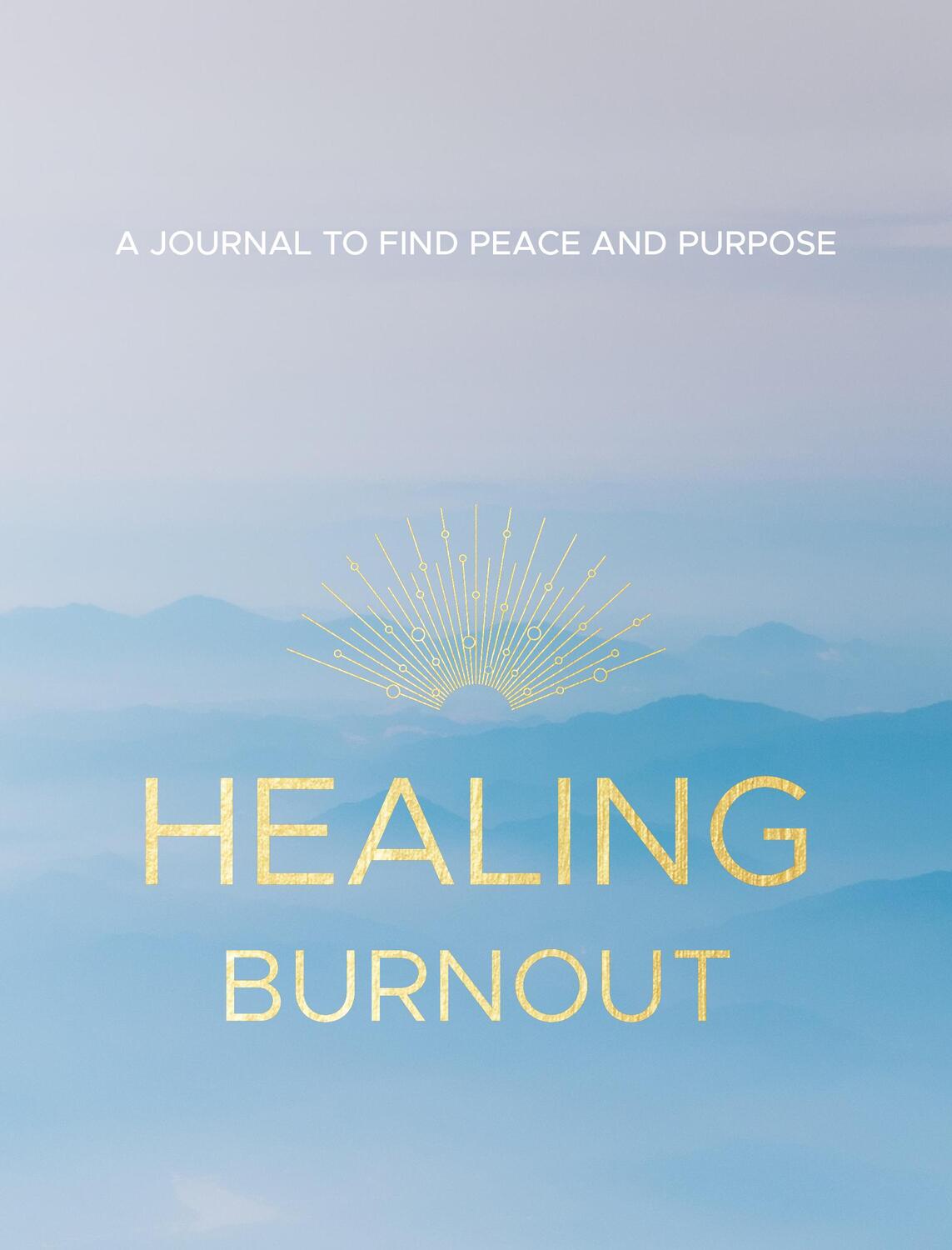 Cover: 9781631068188 | Healing Burnout | A Journal to Find Peace and Purpose | Rymsha | Buch