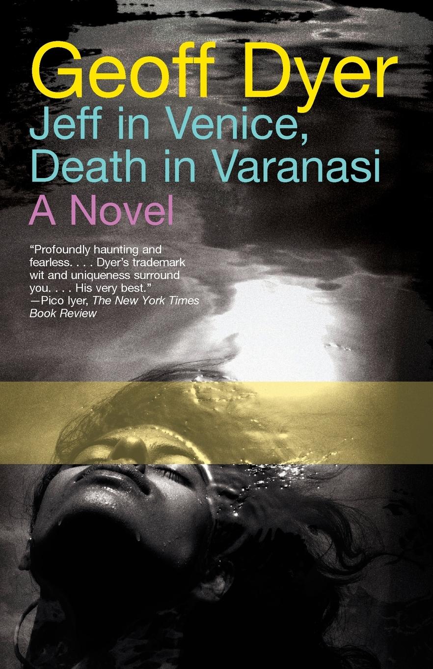 Cover: 9780307390301 | Jeff in Venice, Death in Varanasi | Geoff Dyer | Taschenbuch | 2010