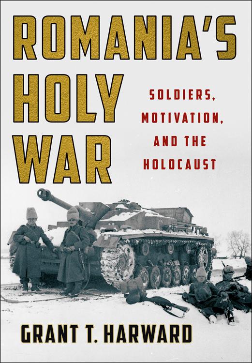 Cover: 9781501759963 | Romania's Holy War | Soldiers, Motivation, and the Holocaust | Harward