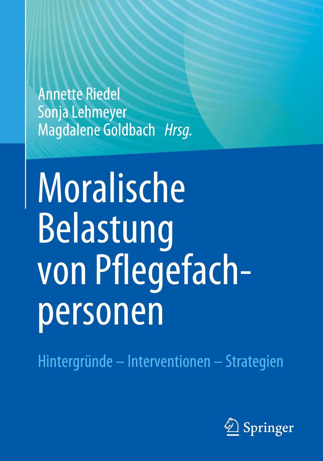 Cover: 9783662670484 | Moralische Belastung von Pflegefachpersonen | Annette Riedel (u. a.)