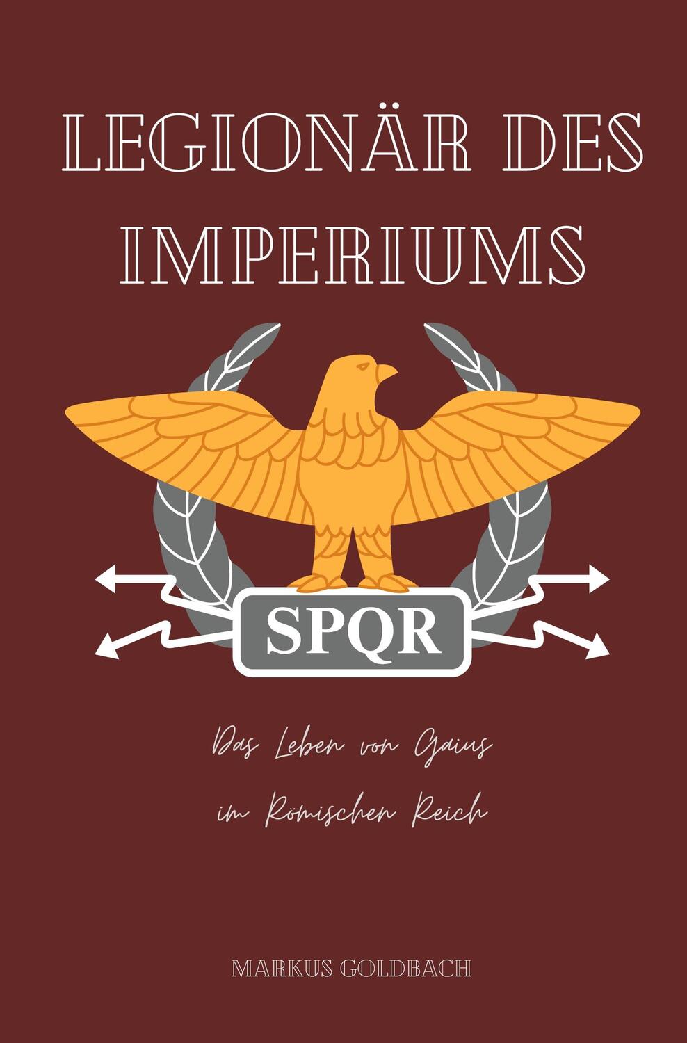 Cover: 9783988851789 | Legionär des Imperiums | Markus Goldbach | Taschenbuch | Paperback