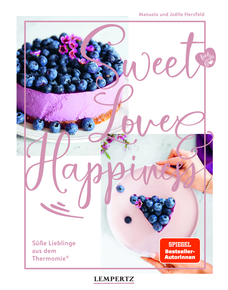 Cover: 9783960584131 | food with love: Sweet Love &amp; Happiness | Manuela Herzfeld (u. a.)