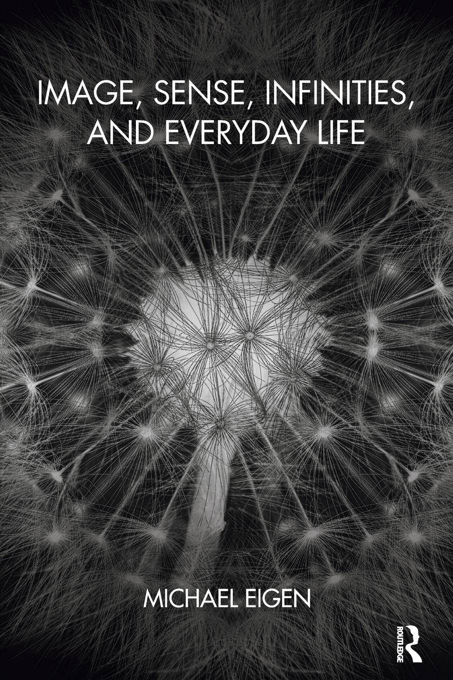 Cover: 9781782203728 | Image, Sense, Infinities, and Everyday Life | Michael Eigen | Buch