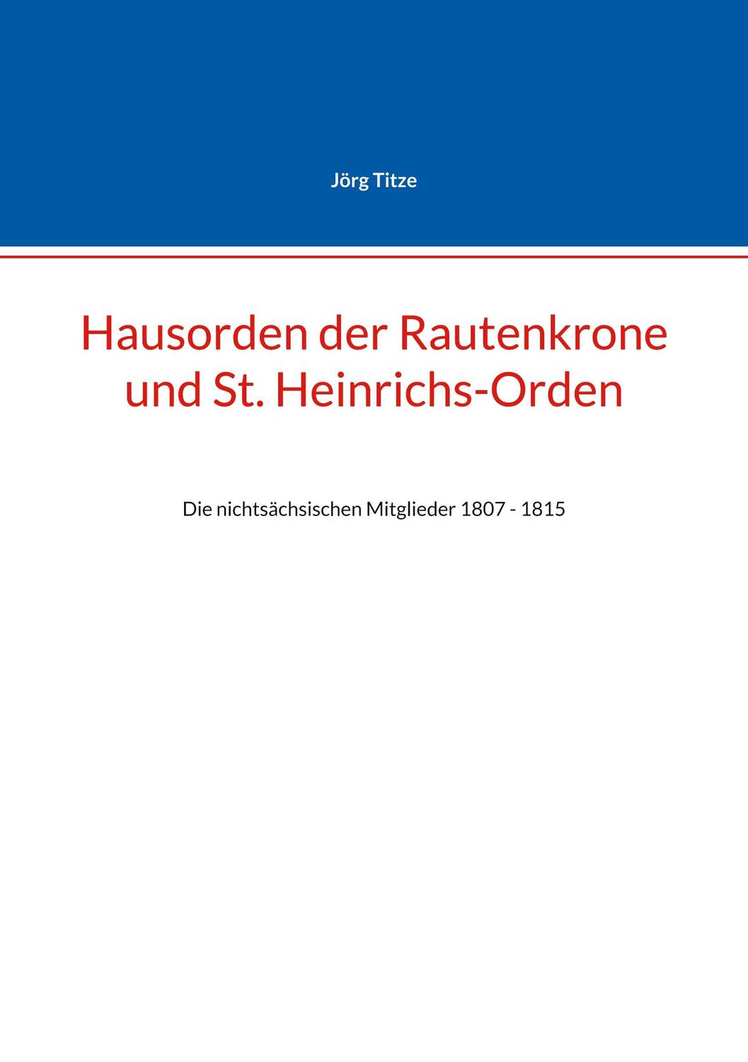 Cover: 9783759723505 | Hausorden der Rautenkrone und St. Heinrichs-Orden | Jörg Titze | Buch