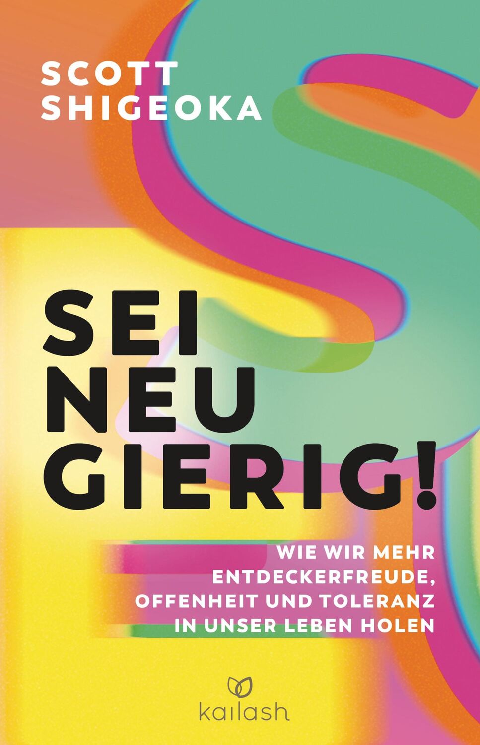 Cover: 9783424632521 | Sei neugierig! | Scott Shigeoka | Buch | 304 S. | Deutsch | 2024