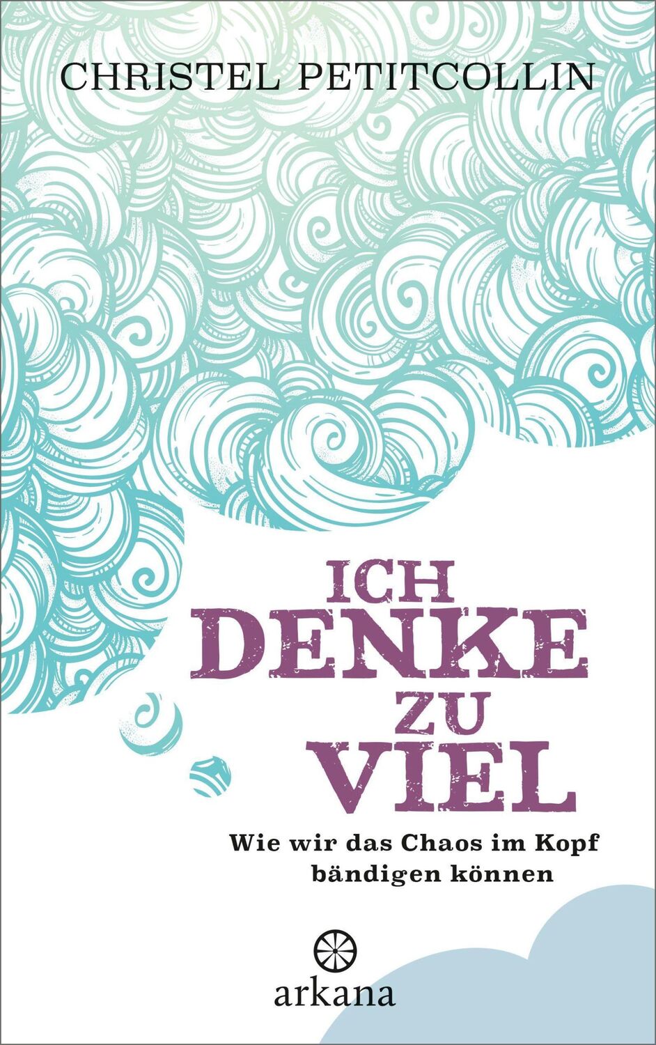 Cover: 9783442342297 | Ich denke zu viel | Wie wir das Chaos im Kopf bändigen können | Buch