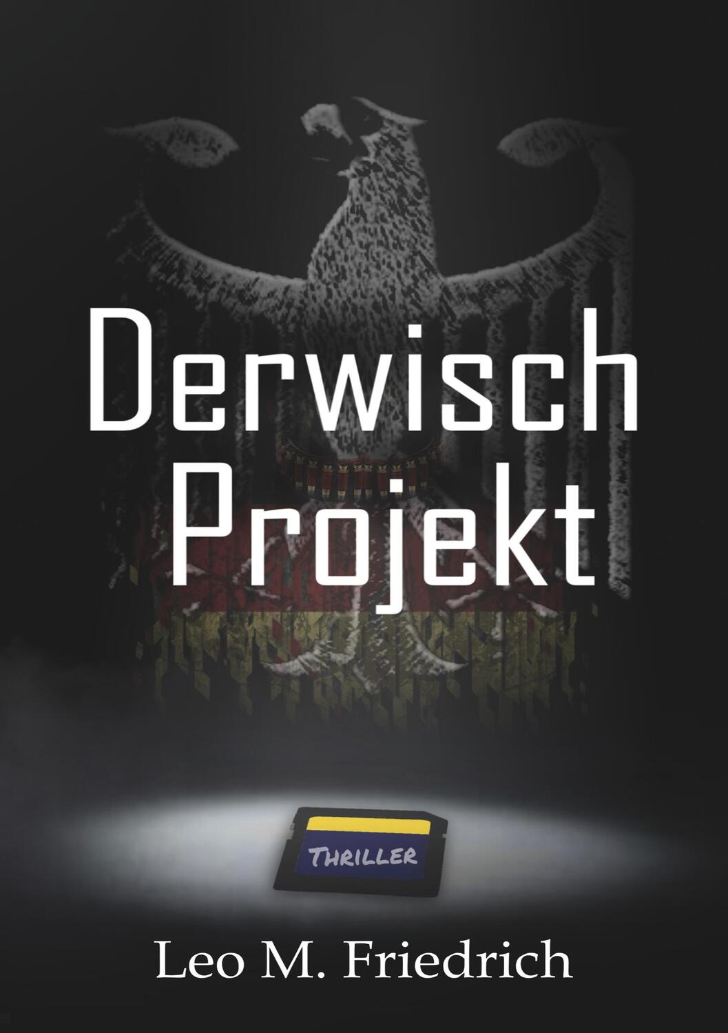 Cover: 9783749781188 | Derwisch-Projekt | Leo M. Friedrich | Taschenbuch | Paperback | 204 S.