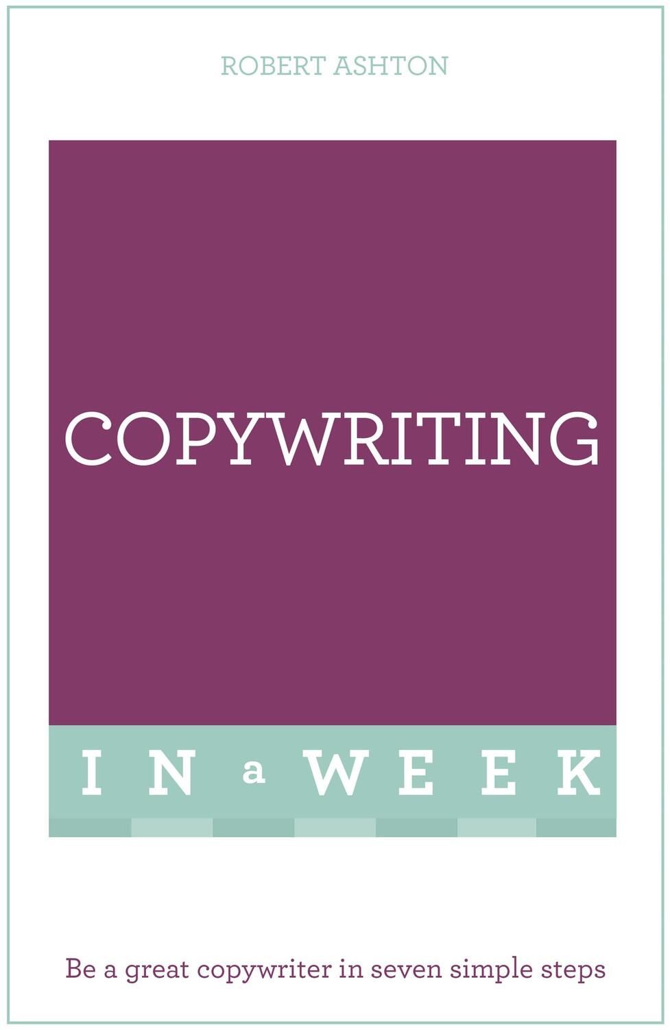 Cover: 9781473609419 | Successful Copywriting in a Week | Robert Ashton | Taschenbuch | 2016