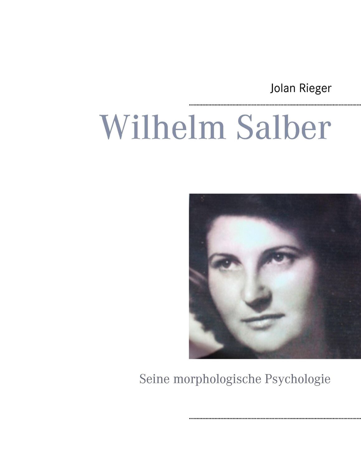 Cover: 9783743177734 | Wilhelm Salber | Seine morphologische Psychologie | Jolan Rieger