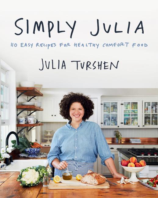 Cover: 9780062993335 | Simply Julia | 110 Easy Recipes for Healthy Comfort Food | Turshen