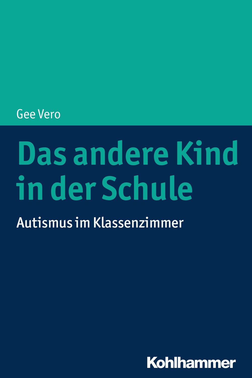 Cover: 9783170347014 | Das andere Kind in der Schule | Autismus im Klassenzimmer | Gee Vero