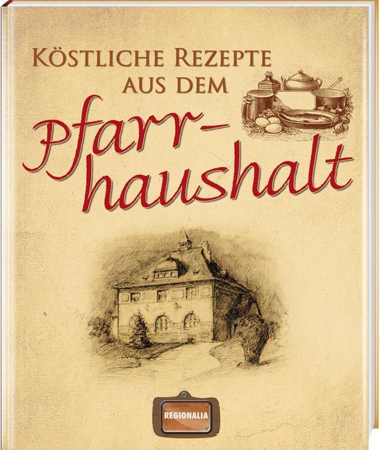 Cover: 9783939722410 | Köstliche Rezepte aus dem Pfarrhaushalt | Buch | 128 S. | Deutsch